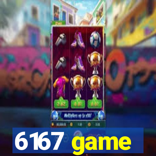 6167 game